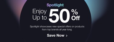 Enjoy Up to 50% Off Spotlight Deals